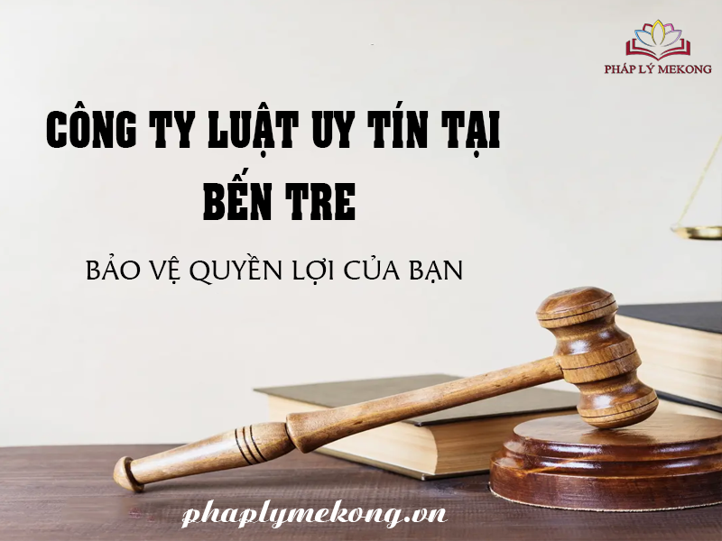 Công ty luật uy tín tại Bến Tre