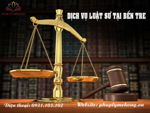 Dịch vụ luật sư tại Bến Tre chuyên nghiệp